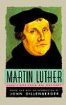 Martin Luther: Selections from his Writings