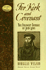 Click to order For Kirk and Covenant: The Stalwart Courage of John Knox