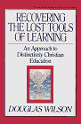 Recovering the Lost Tools of Learning by Douglas Wilson