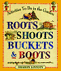 Click to order Roots, Shoots, Buckets & Boots