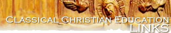 Classical Christian Education Links