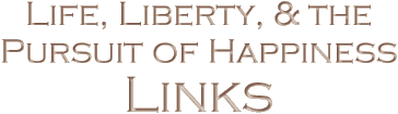 Life, Liberty, and the Pursuit of Happiness Links