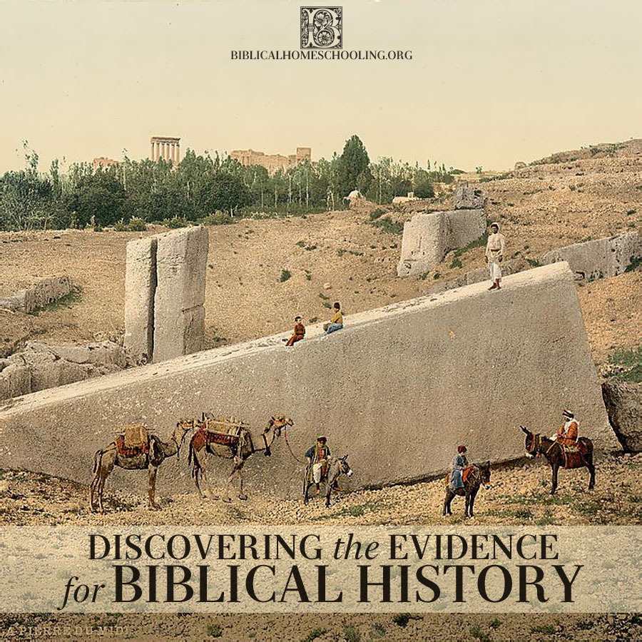 Discovering the Evidence for Biblical History | biblicalhomeschooling.org