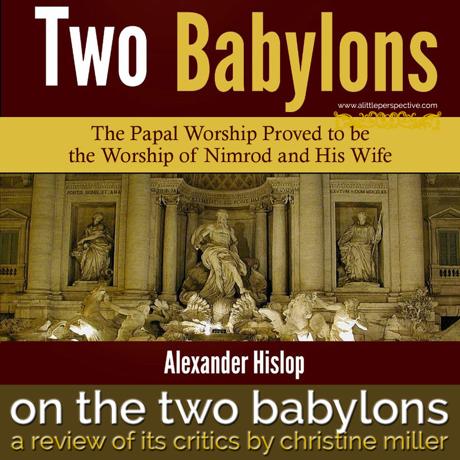 on the two babylons: a review of its critics by christine miller | a little perspective