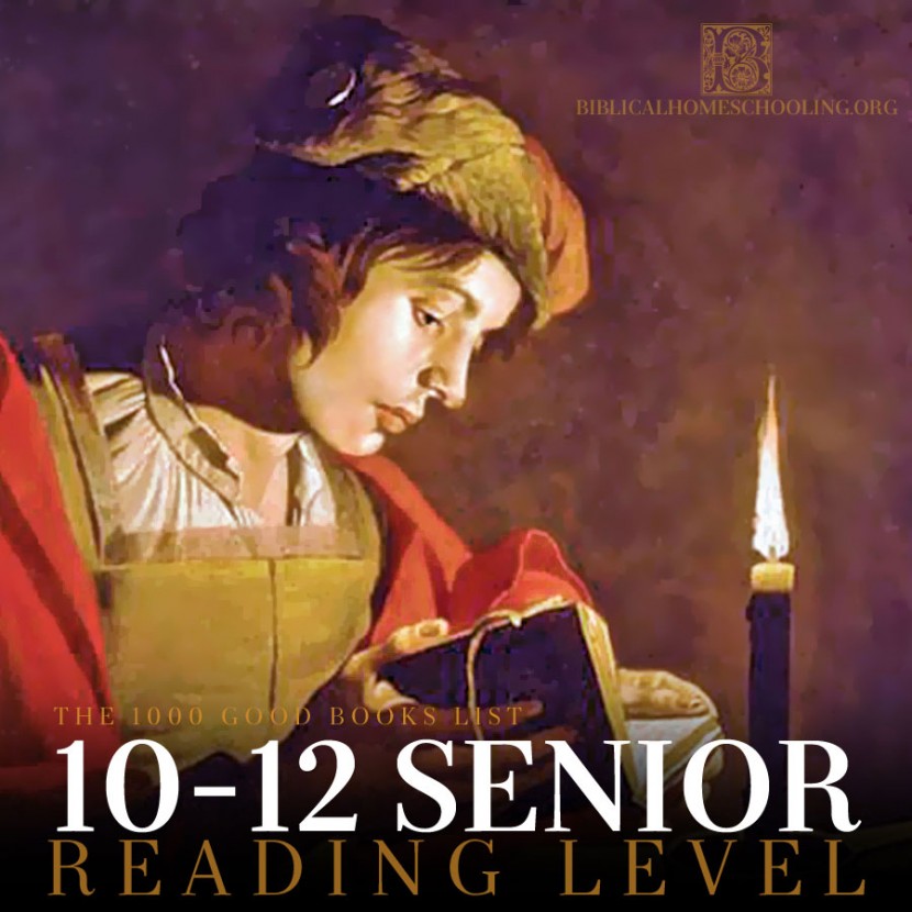 10-12 Senior Reading Level | 1000 Good Books List | biblicalhomeschooling.org