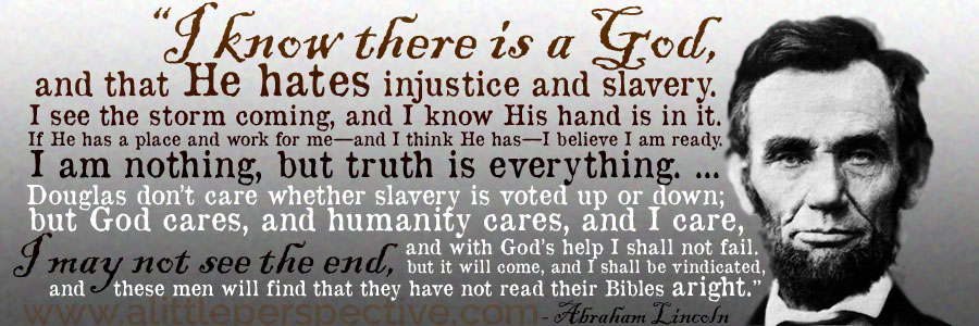 "I know there is a God, and that He hates injustice and slavery ..."