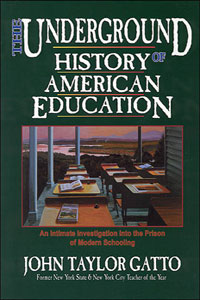 The Underground History of American Education John Taylor Gatto