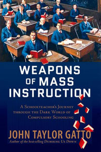 Weapons of Mass Instruction John Taylor Gatto