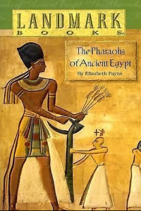 pharaohs of ancient egypt by elizabeth payne | world landmark books