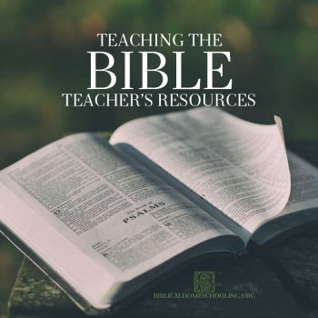 TEACHER’S RESOURCES: BIBLE – Biblical Homeschooling